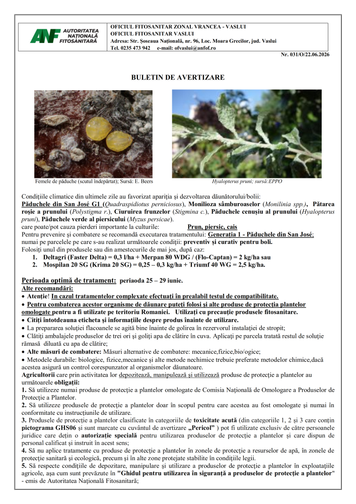 Oficiul Fitosanitar Vaslui recomandă efectuarea tratamentelor fitosanitare împotriva dăunătorilor: Păduchele din San Jose G1, Monilioza sâmburoaselor, Pătarea roșie a prunului, Ciuruirea frunzelor, Păduchele cenușiu al prunului etc care pot cauza pierderi importante la culturile: Prun, Piersic, cais